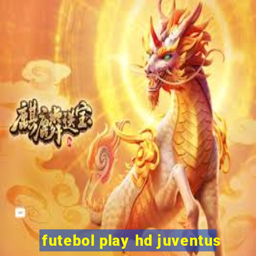 futebol play hd juventus